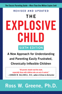 The Explosive Child [Sixth Edition]: a New Approach for Understanding and Parenting Easily Frustrated, Chronically Inflexible Children