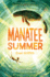 Manatee Summer: a Poignant Middle Grade Novel About a Boy and an Aquatic Mammal