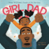 Girl Dad: an Empowering Rhyming Picture Book Celebrating Loving Fathers and Strong Daughters for Kids (Ages 4-8)