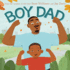 Boy Dad: an Uplifting Picture Book About the Father-Son Bond for Kids (Ages 4-8)