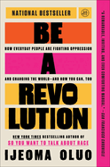 Be a Revolution: How Everyday People Are Fighting Oppression and Changing the World�and How You Can, Too
