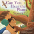 Can You Hear the Plants Speak? : a Picture Book on Indigenous Plant Wisdom and Becoming an Earth Protector for Kids (Ages 4-8)