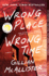 Wrong Place Wrong Time: a Novel-a New York Times Bestselling Psychological Thriller