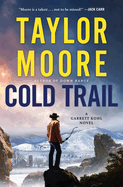 Cold Trail: a Gripping Western Thriller With High-Stakes Action, Uncover a Sinister Conspiracy and a Fight Against Corruption (Garrett Kohl, 4)