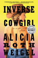 Inverse Cowgirl: a Memoir-a Funny, Vital Account of Intersex Identity, Activism, and Reclaiming Bodily Autonomy