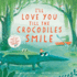 I'Ll Love You Till the Crocodiles Smile: a Playful Bedtime Story About Endless Love for Children (Ages 4-8)