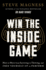 Win the Inside Game: How to Move From Surviving to Thriving, and Free Yourself Up to Perform-a Science-Based Self-Improvement Book on Redefining Success