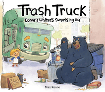 Trash Truck: Donny & Walter's Surprising Day: a Story About Friendship, Routine, and Making New Friends
