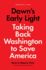 Dawn's Early Light: Taking Back Washington to Save America-a National Bestseller: How the People Will Reclaim Power