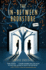 The in-Between Bookstore: a Novel-an Enchanting Tale of Magical Realism and Second Chances