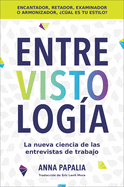 Interviewology Entrevistolog�a (Spanish Edition): La Nueva Ciencia De Las Entrevistas De Trabajo