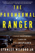 The Paranormal Ranger: a Navajo Investigator's Search for the Unexplained
