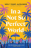 In a Not So Perfect World: a Novel