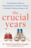 The Crucial Years: the Essential Guide to Mental Health and Modern Puberty in Middle Childhood (Ages 6-12)