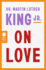 Dr. Martin Luther King Jr. on Love: Essential Writings on Love's Transformative Power From the Exclusive Mlk Archives