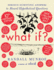 What If? 10th Anniversary Edition: Serious Scientific Answers to Absurd Hypothetical Questions-an Annotated and Illustrated 10th Anniversary Edition of a Masterpiece of Accessible Scientific Inquiry