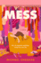 Mess: a Sharp and Witty Tale of a Perfectionist Organizer Battling the Chaos of Hollywood and Her Own Heart