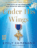 Under His Wings: How Faith on the Front Lines Has Protected American Troops-a Tribute to the Courage and Faith of America's Military Heroes From a Fox News Co-Host