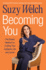 Becoming You: the Proven Method for Crafting Your Authentic Life and Career-a Step-By-Step Journey to Uncovering Your Unique Path to Achieving Success