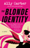 The Blonde Identity: a Fast-Paced Spy Adventure of Amnesia, Identical Twins, and Unraveling Deadly Secrets in Europe (the Blonde Identity Series, 1)