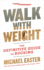 Walk With Weight: the Definitive Guide to Rucking