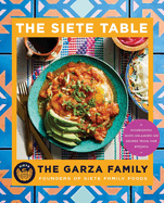 Siete Table: Nourishing Mexican-American Recipes From Our Kitchen