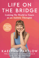 Life on the Bridge: Linking My World to Yours as an Autistic Therapist