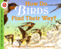 How Do Birds Find Their Way? : a Visual Stem Picture Book About Migration and Navigation for Kids (Ages 4-8) (Let's-Read-and-Find-Out Science 2)
