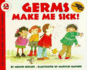 Germs Make Me Sick! (Let's-Read-and-Find-Out Science 2) (Reading Rainbow Book)