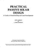 Practical Passive Solar Design: a Guide to Homebuilding and Land Development
