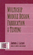 Multichip Module Design, Fabrication, and Testing (Electronic Packaging and Interconnection)