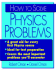 How to Solve Physics Problems