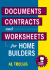 Documents, Contracts and Worksheets for Home Builders