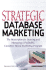 Strategic Database Marketing: the Masterplan for Starting and Managing a Profitable Customer-Based Marketing Program