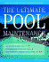 The Ultimate Pool Maintenance Manual: Spas, Pools, Hot Tubs, Rockscapes and Other Water Features, 2nd Edition
