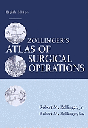 Zollinger's Atlas of Surgical Operations, Eighth Edition (Zollinger, Zollinger's Atlas of Surgical Operations)
