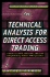 Technical Analysis for Direct Access Trading: a Guide to Charts, Indicators, and Other Indispensable Market Analysis Tools