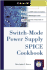 Switch-Mode Power Supply Spice Cookbook