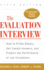 The Evaluation Interview: How to Probe Deeply, Get Candid Answers, and Predict the Performance of Job Candidates
