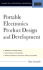 Portable Electronics Product Design & Development: for Cellular Phones, Pdas, Digital Cameras, Personal Electronics and More
