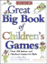Great Big Book of Children's Games: Over 450 Indoor & Outdoor Games for Kids, Ages 3-14
