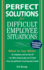 Perfect Solutions for Difficult Employee Situations