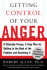 Getting Control of Your Anger: a Clinically-Proven, 3-Step Program for Getting to the Root of the Problem and Resolving It