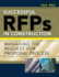Successful Rfps in Construction: Managing the Request for Proposal Process