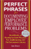 Perfect Phrases for Documenting Employee Performance Problems (Perfect Phrases Series)
