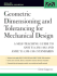 Geometric Dimensioning and Tolerancing for Mechanical Design