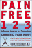 Pain Free 1-2-3: a Proven Program for Eliminating Chronic Pain Now