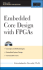 Embedded Core Design With Fpgas
