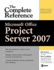 Microsoft� Office Project Server 2007: The Complete Reference