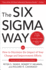The Six Sigma Way: How to Maximize the Impact of Your Change and Improvement Efforts, Second Edition